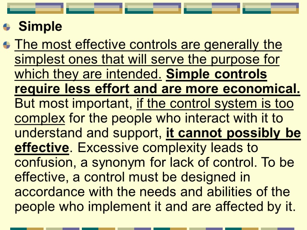 Simple The most effective controls are generally the simplest ones that will serve the